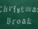 Christmas Break on a chalkboard